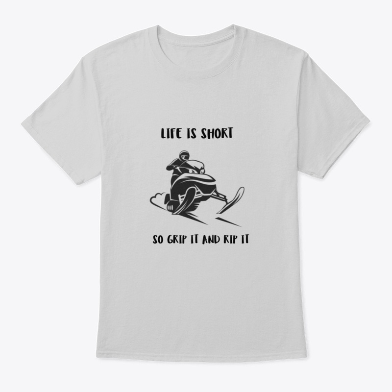 Life is Short, So Grip it and Rip it