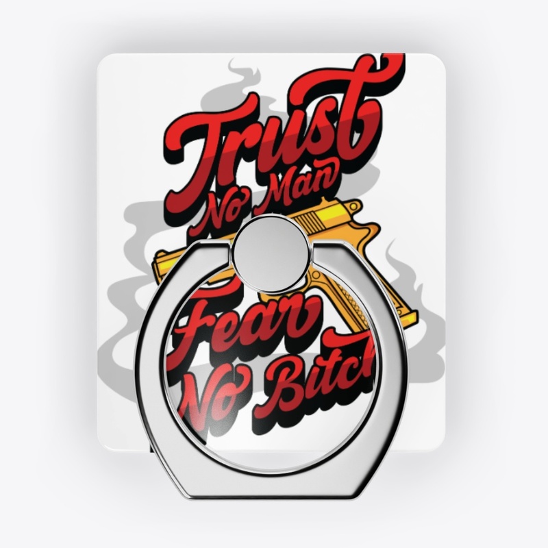 Trust No Man Fear No Chick 