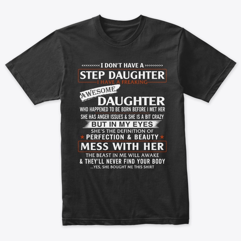I Don't Have a Step Daughter T-Shirts