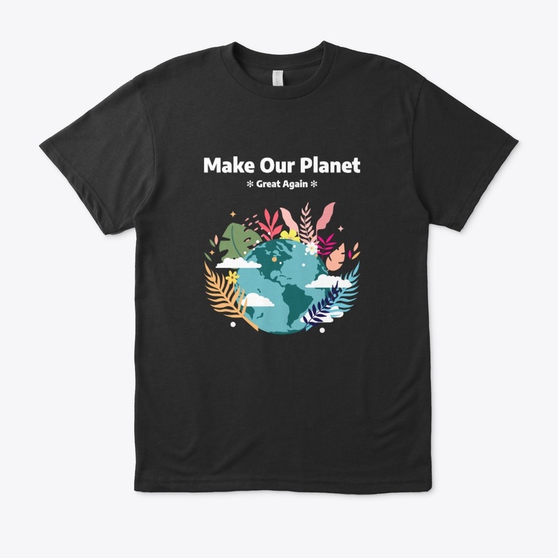 Make Our Planet Great Again