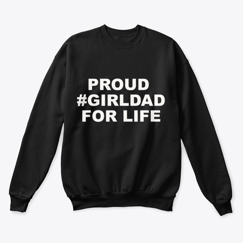 Proud GirlDad For Life T-Shirt