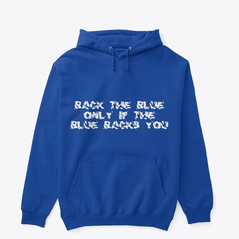 Back the Blue Only if the Blue backs you