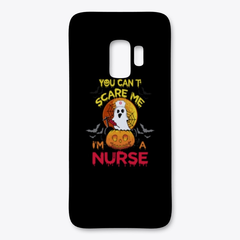 You Can't Scare Me I'm A Nurse