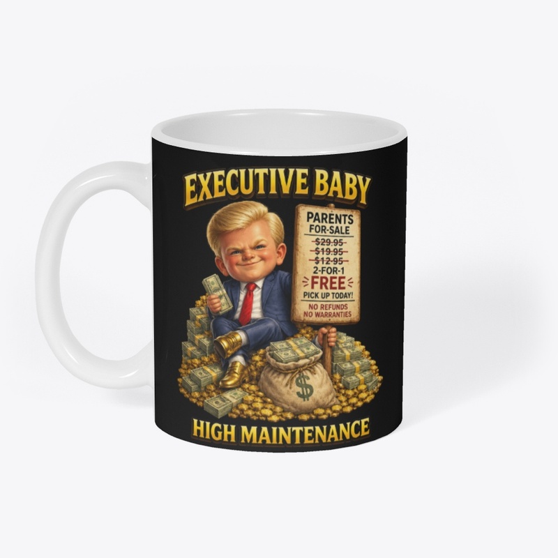 Executive Baby-High Maintenance Edition
