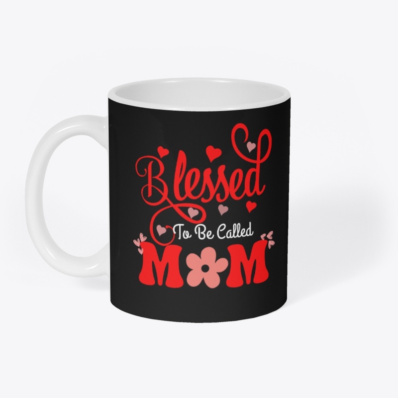 Blessed to be Called Mom