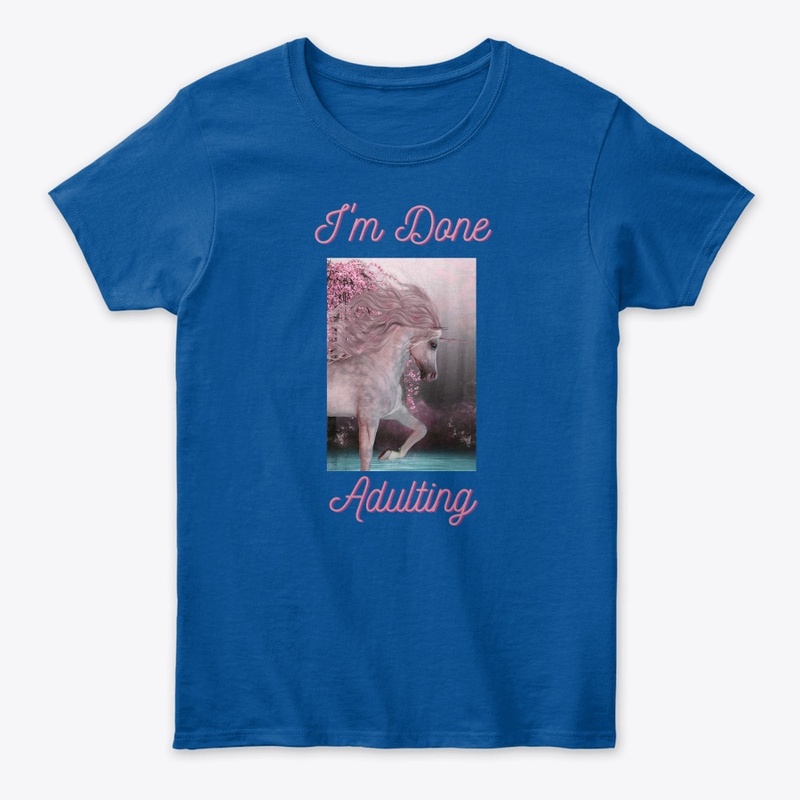 I'm Done Adulting Womens  Unicorn Tee
