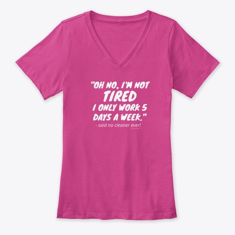 I'm Not Tired Housekeeping Fun Berry T-Shirt Front