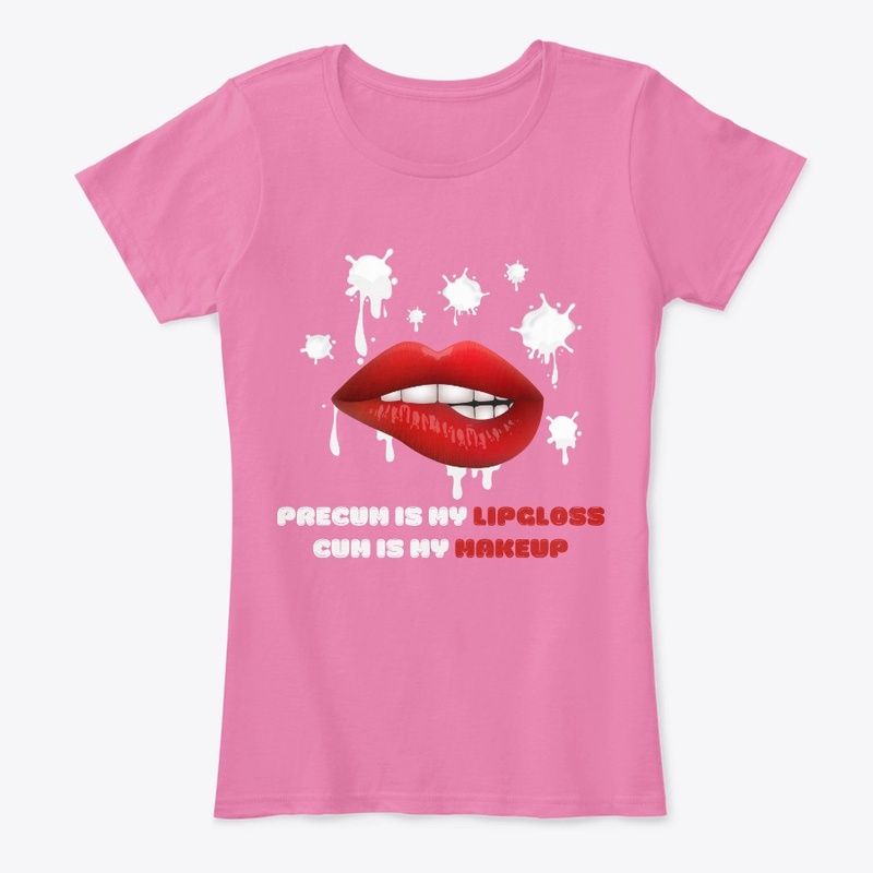 Precum is my Lipgloss 