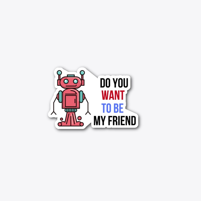 Robots Be My Friends T-Shirt