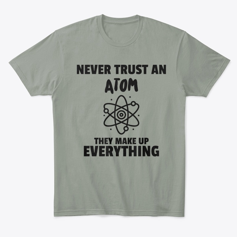 Atoms make up everthing 