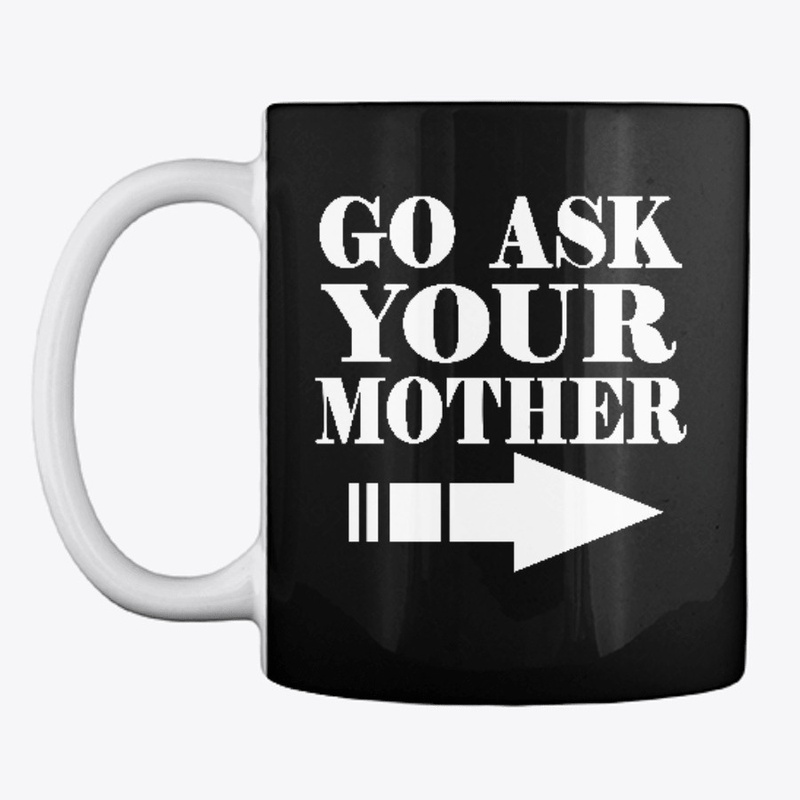 Go Ask Your Mother!