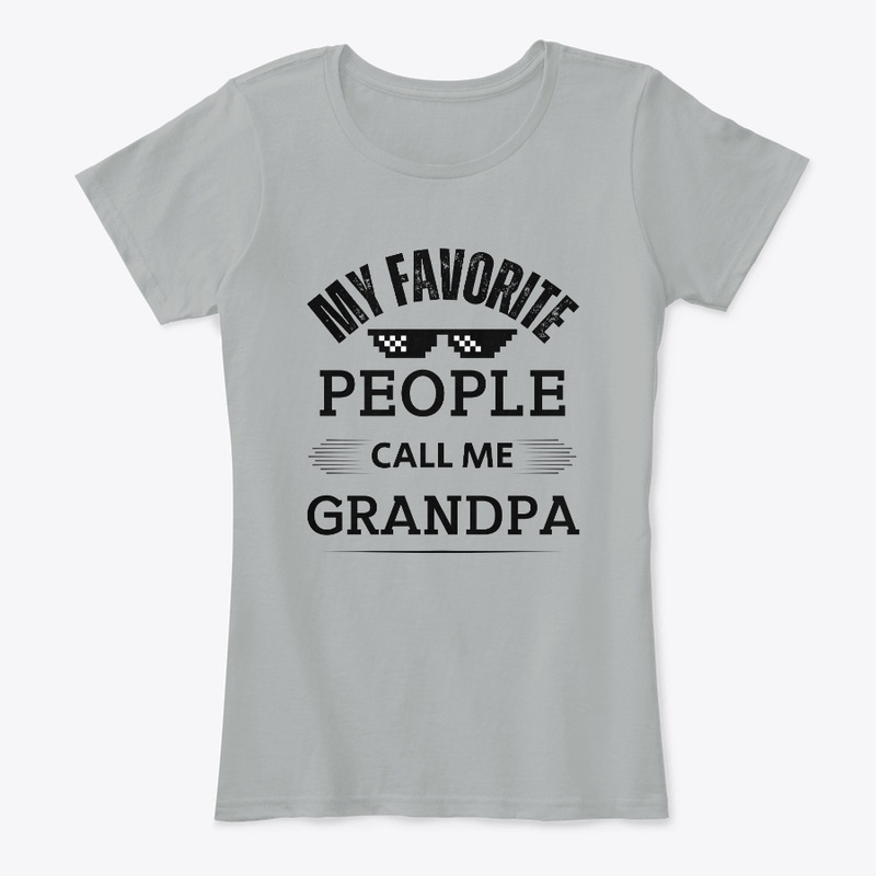 My Favorite People Call Me Grandpa 