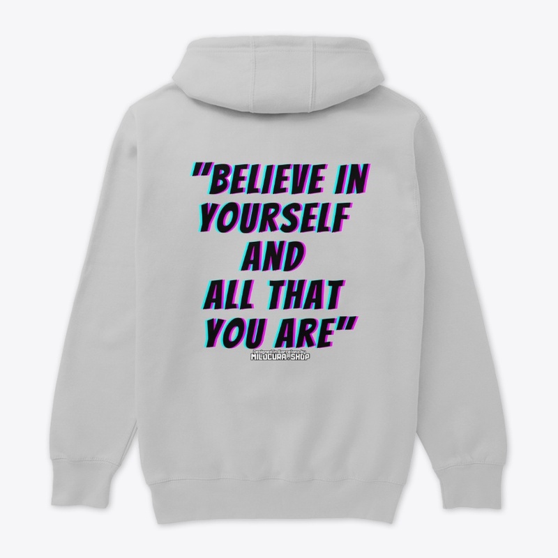 Believe in yourself and all that you are