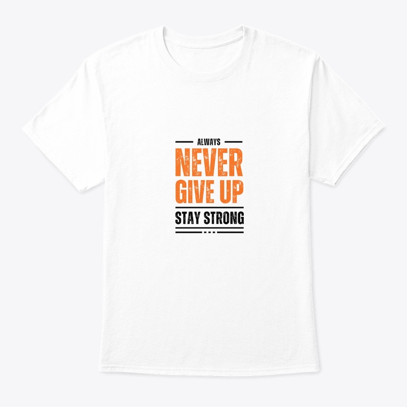 never give up stay strong 