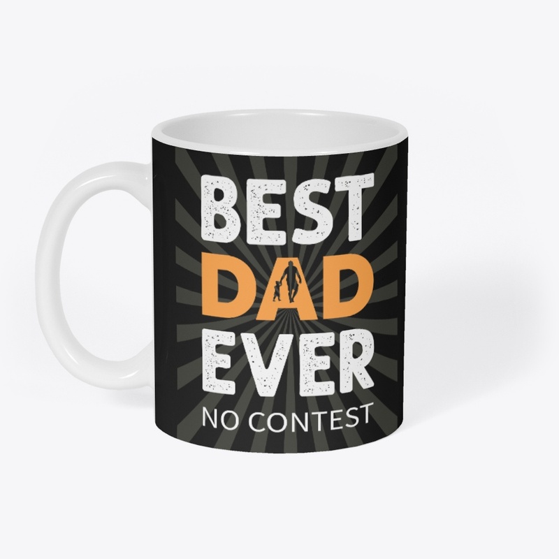 Best DAD Ever No Contest T-shirt Design