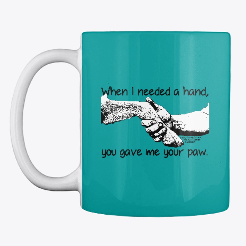 Needed a Hand You Gave Me Your Paw DOG