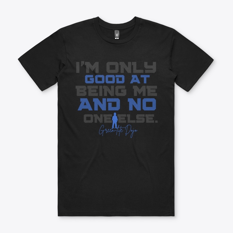 I'm only good at being me.(Gray & Blue)