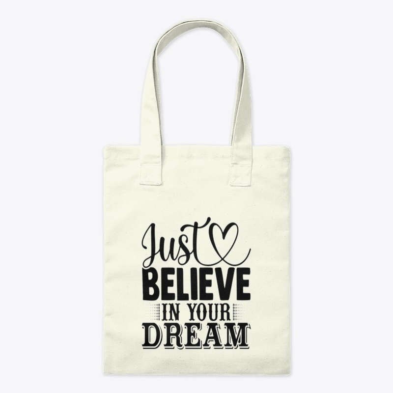 "Just Believe in Your Dreams" 