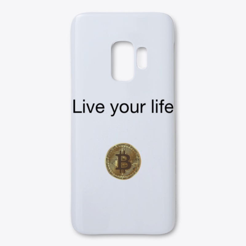 Live your life