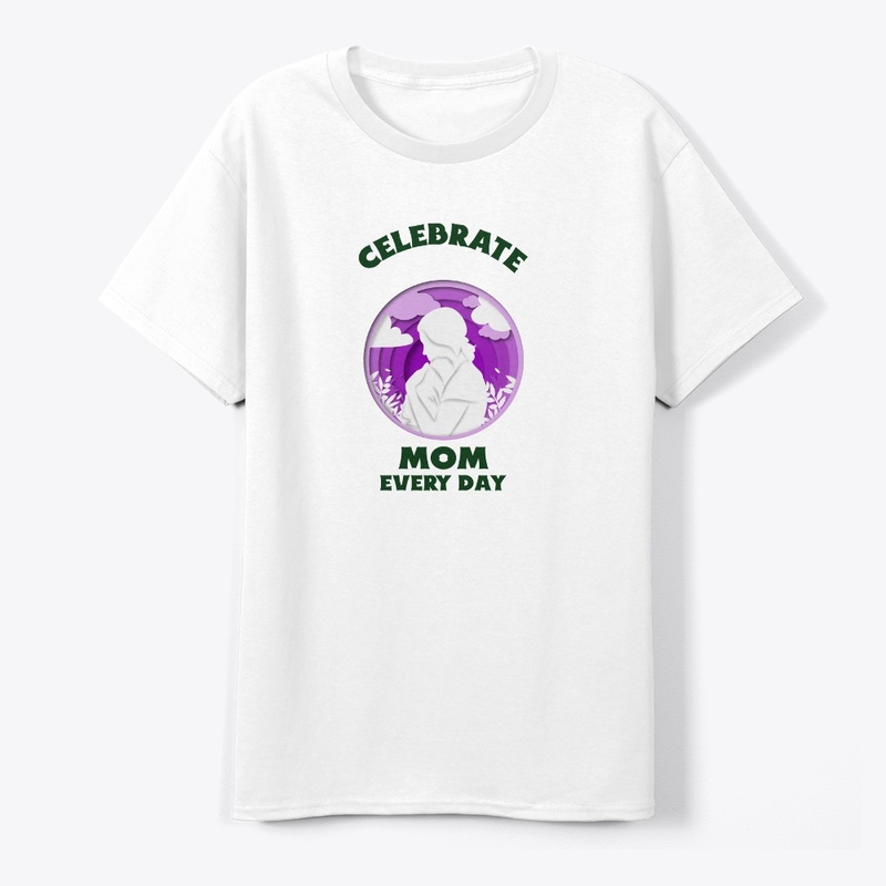 Celebrate Mom Every Day