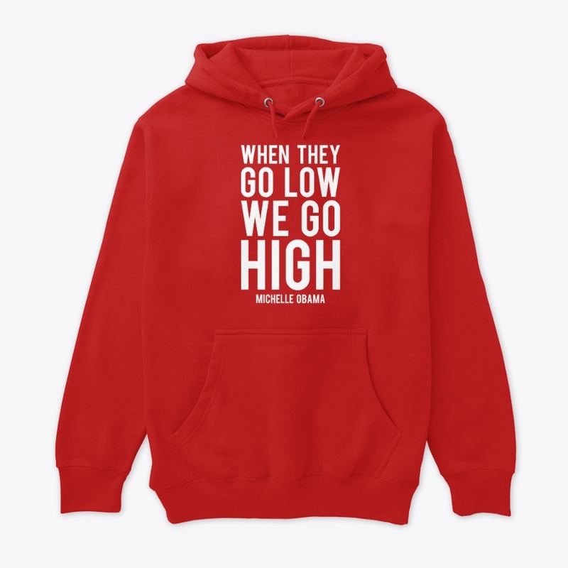 when they go low we go high shirt