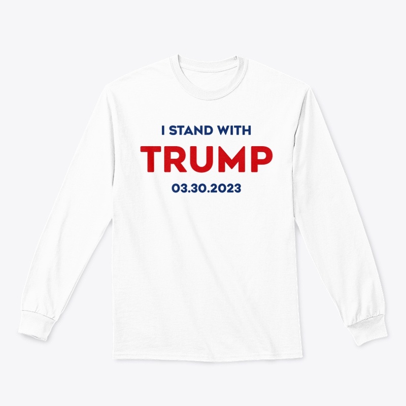 I Stand With Trump 03 30 2023