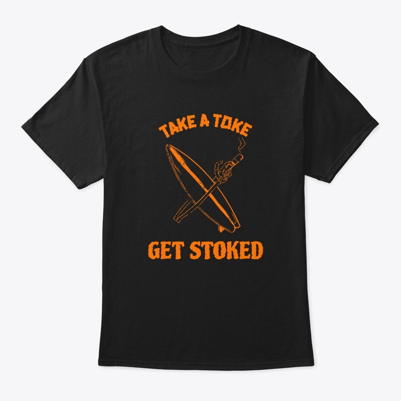 Take A Toke Get Stoked