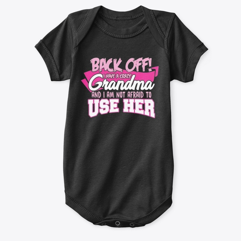 BACK OFF, I have a crazy grandma