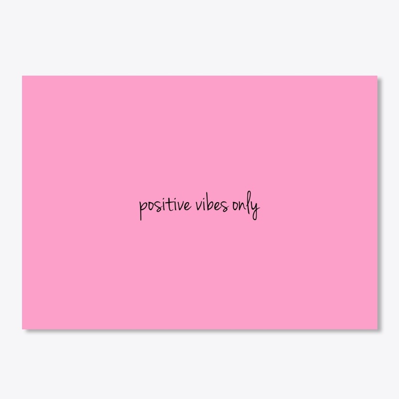 Positive Vibes Only
