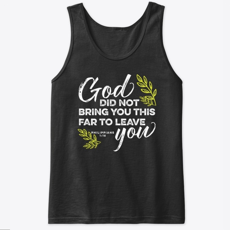 God Did Not Bring You This Far To Leave 