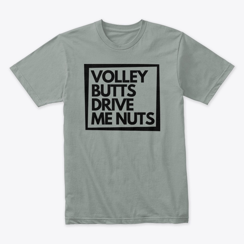 Volley Butts Drive Me Nuts
