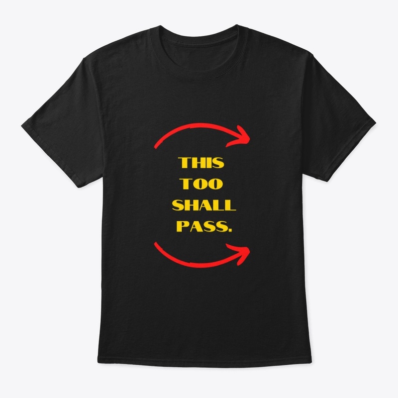 This Too Shall Pass T-Shirt