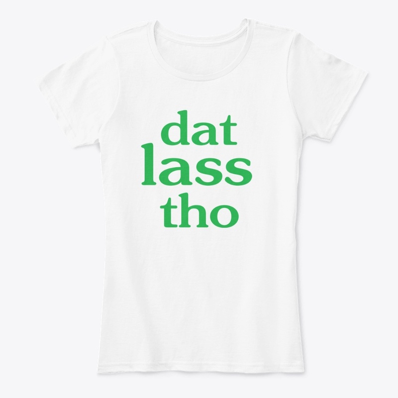 Dat Lass Tho Funny St Patricks Day