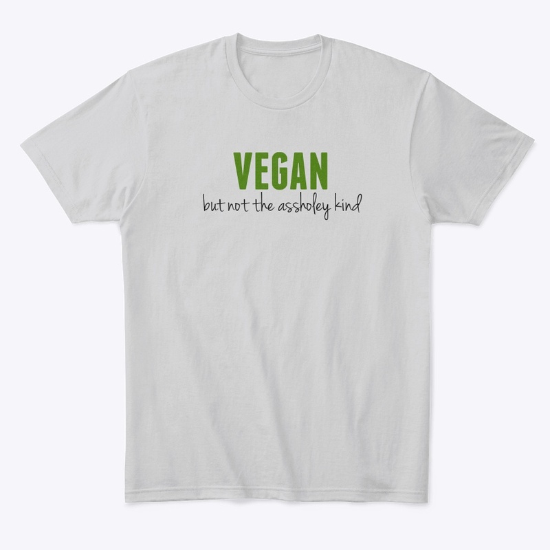 Vegan but not the assholey kind