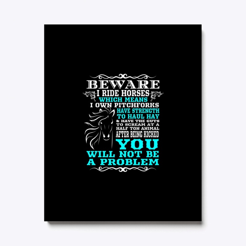 Beware I Ride Horses Funny Horse Lover