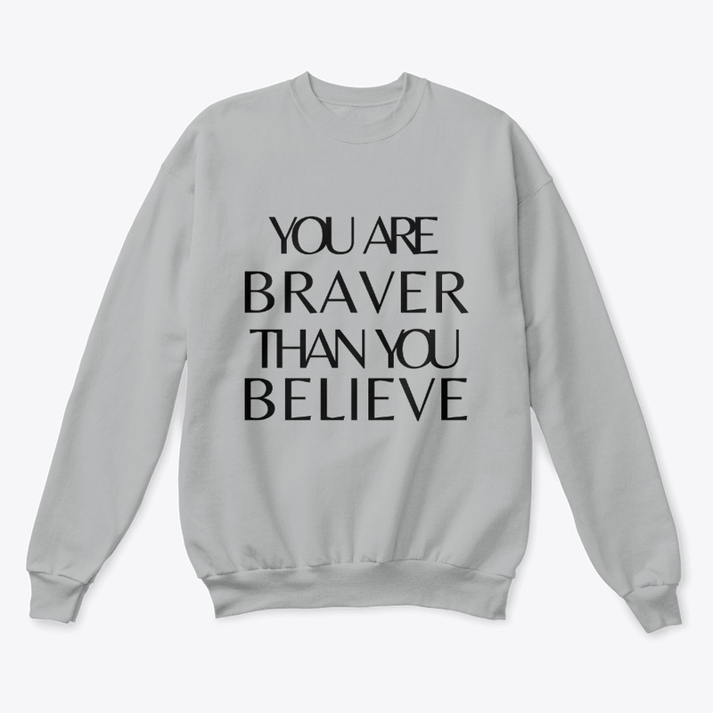 you are braver than you believe