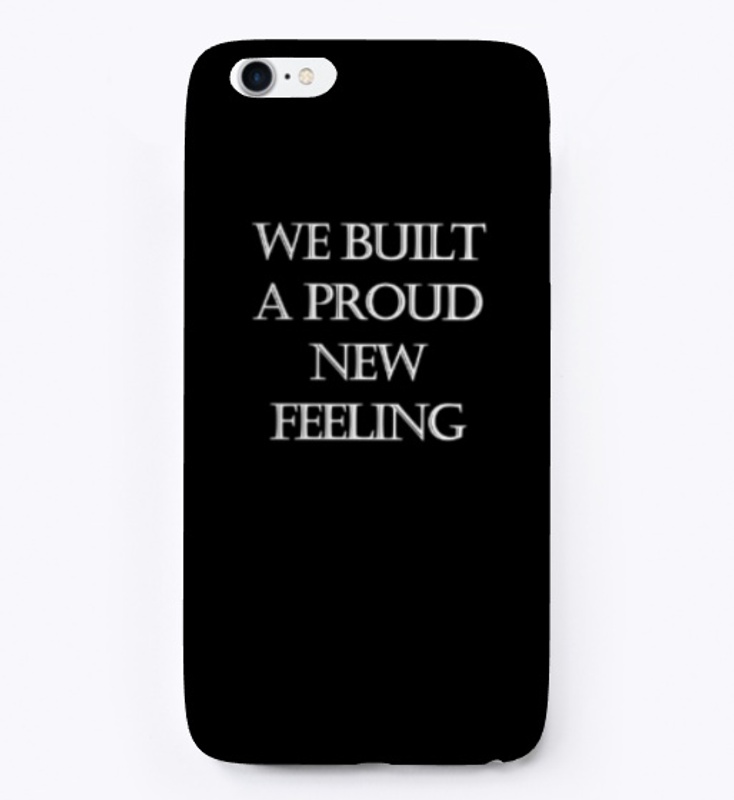 We Built A Proud New Feeling