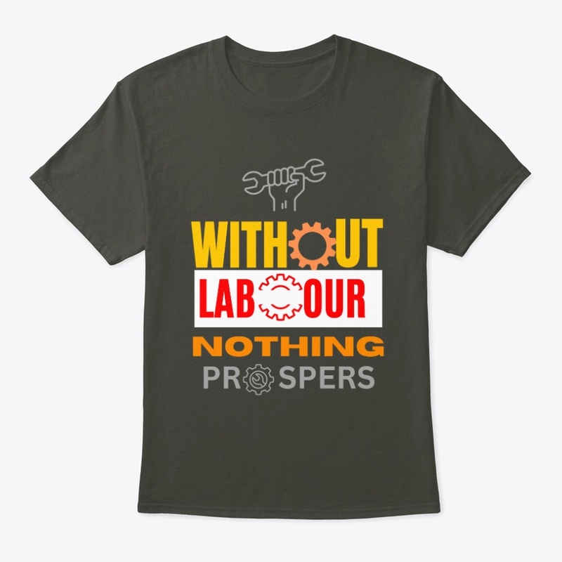 Without labor, nothing prospers