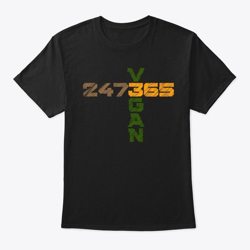 Vegan 247 365 All Day Every day All Year
