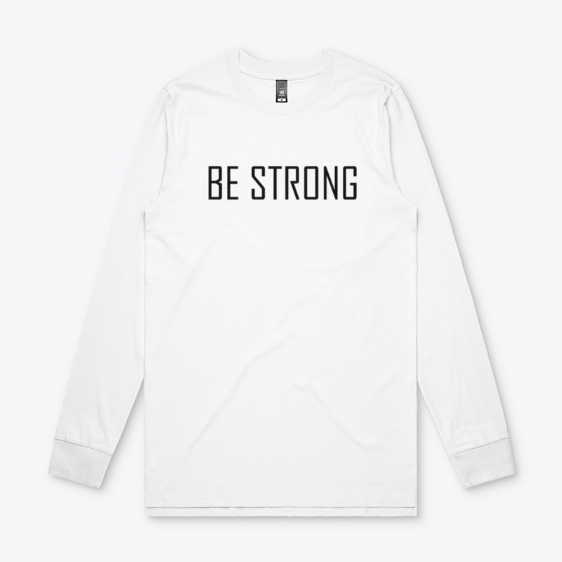 BE STRONG