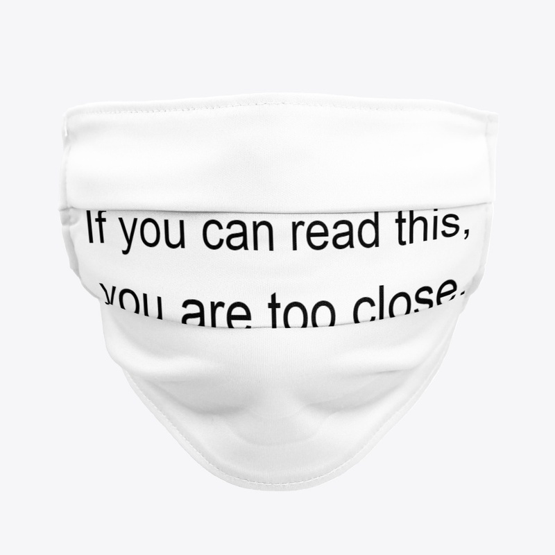 If You Can Read This, You Are Too Close
