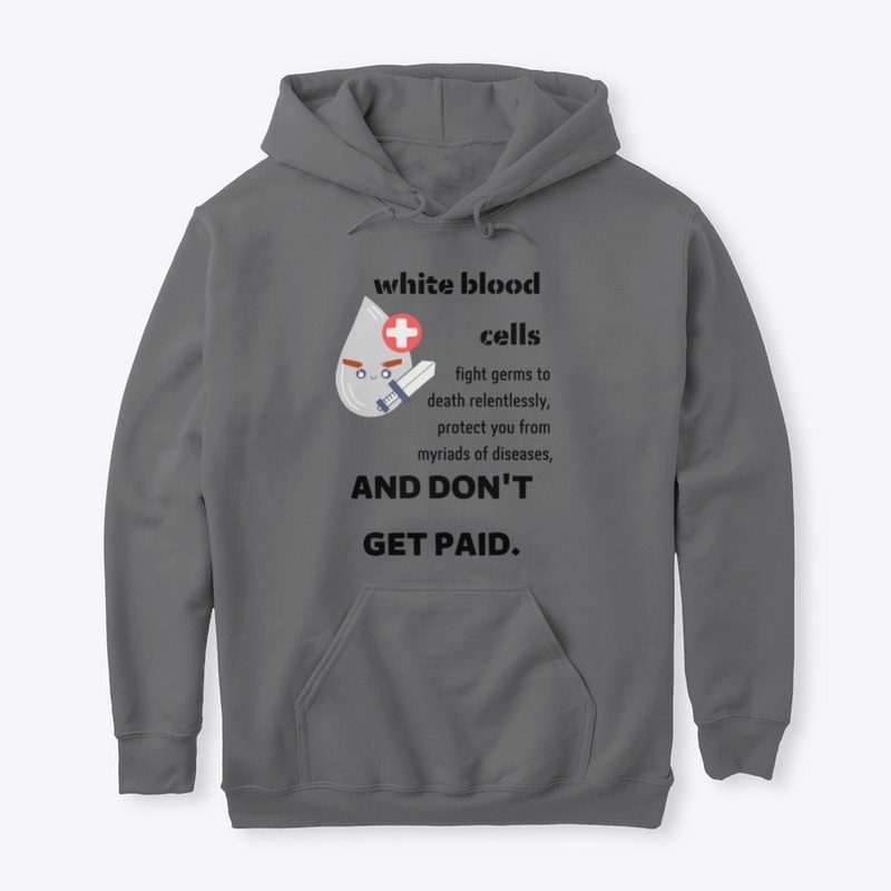White blood cells don't get paid.