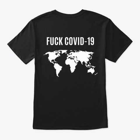 Fuck Covid 19  Black T-Shirt Back
