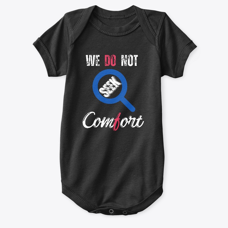 We Do Not Seek Comfort_ classic t-shirt 