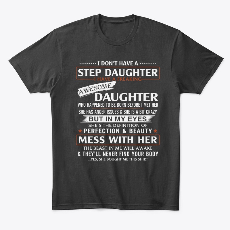 I Don't Have a Step Daughter T-Shirts
