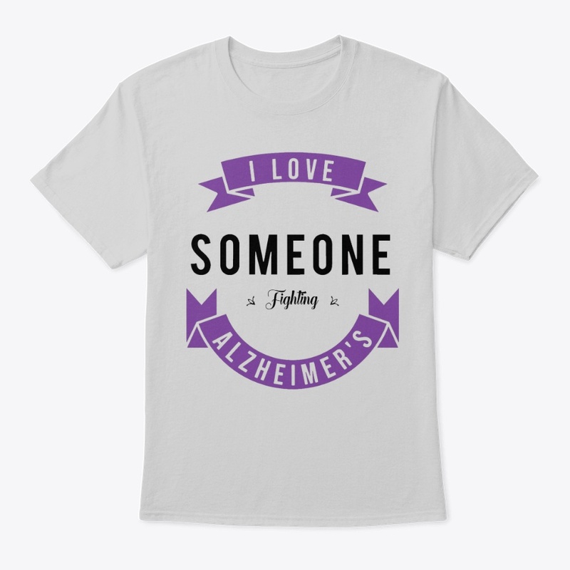 I love someone fighting Alzheimer's 