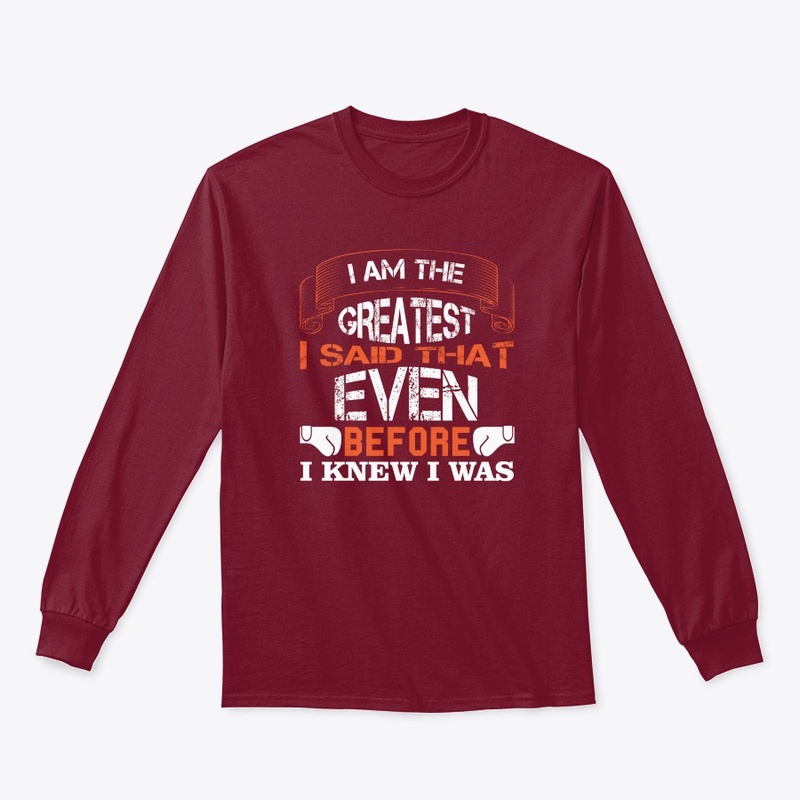 'I am Greatest, I said that even before