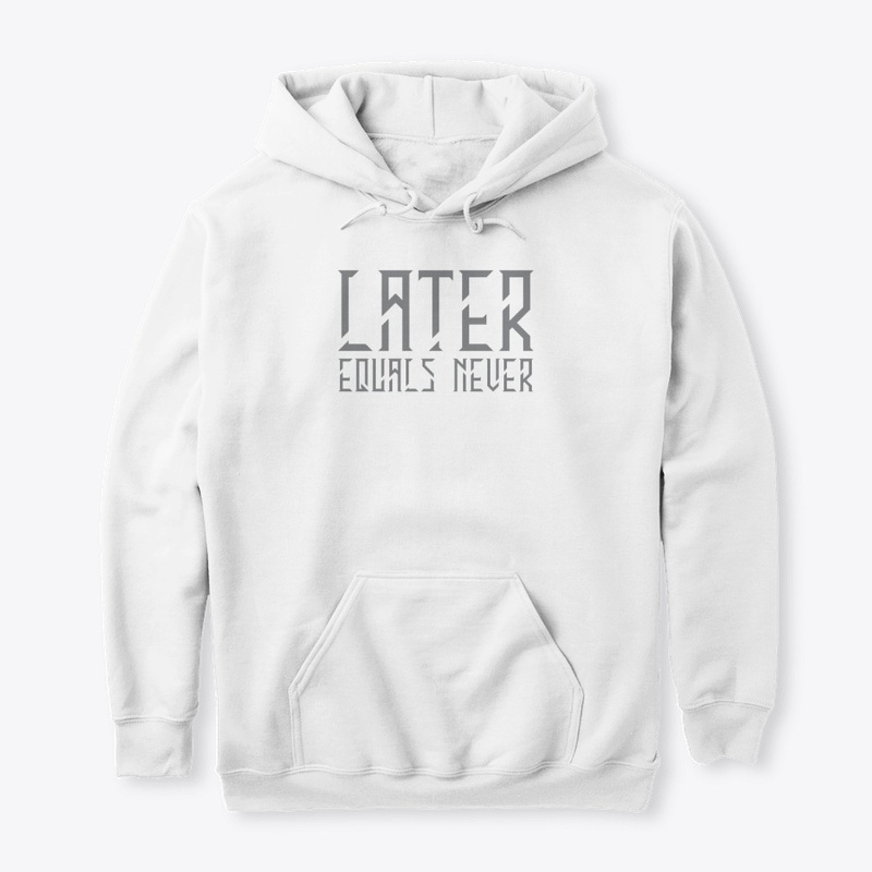 Later Equals Never