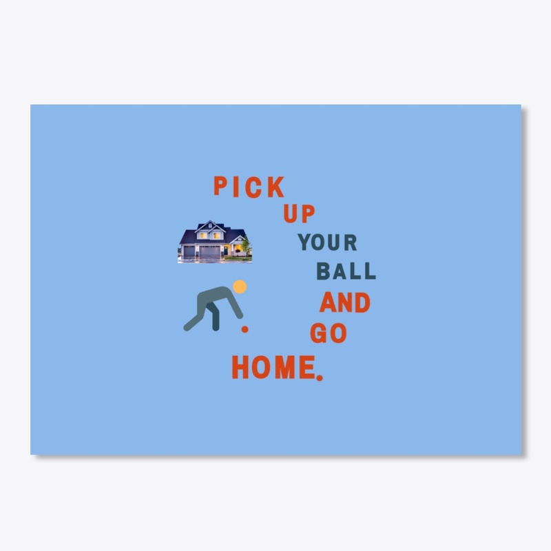 Pick Up Your Ball