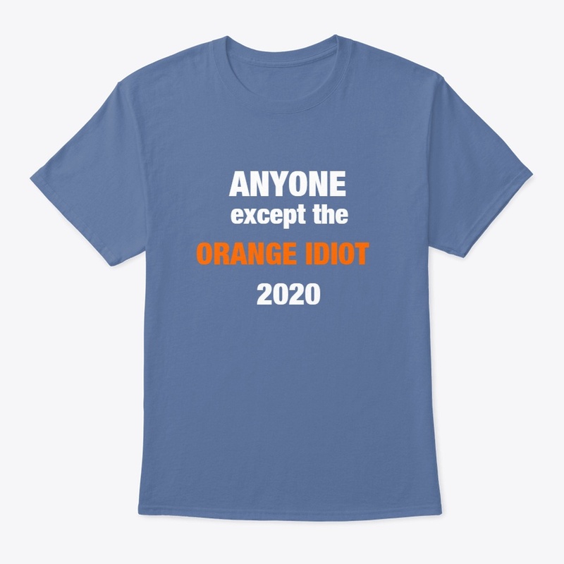 Anyone except the Orange Idiot
